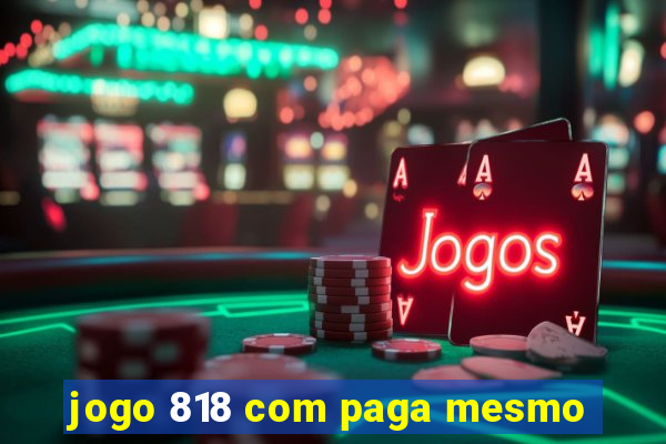 jogo 818 com paga mesmo